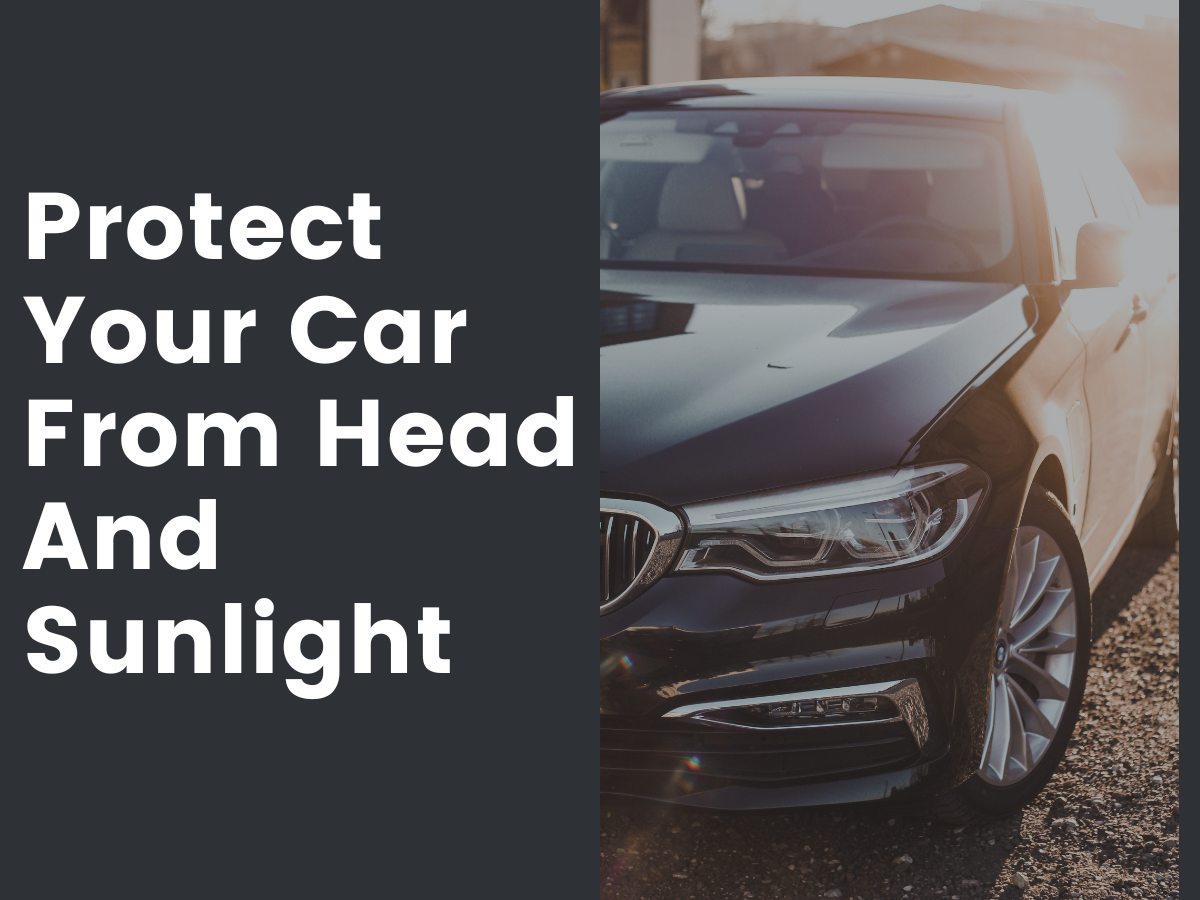 How to Protect Your Car Exterior and Interior From Heat and Sunlight